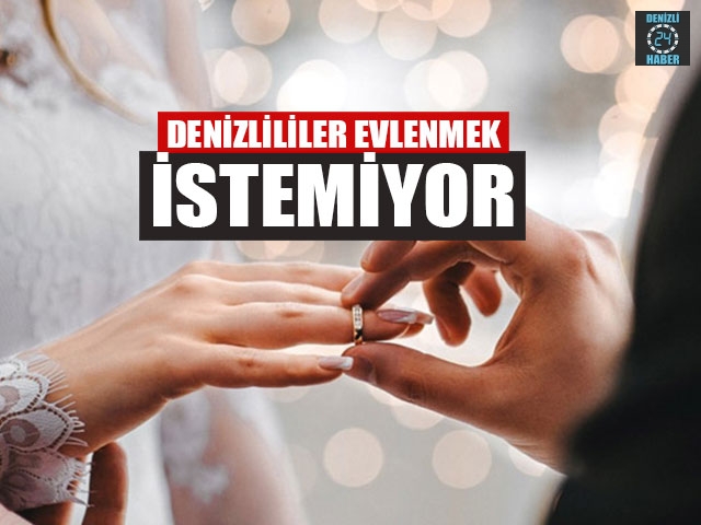 Denizlililer Evlenmek İstemiyor