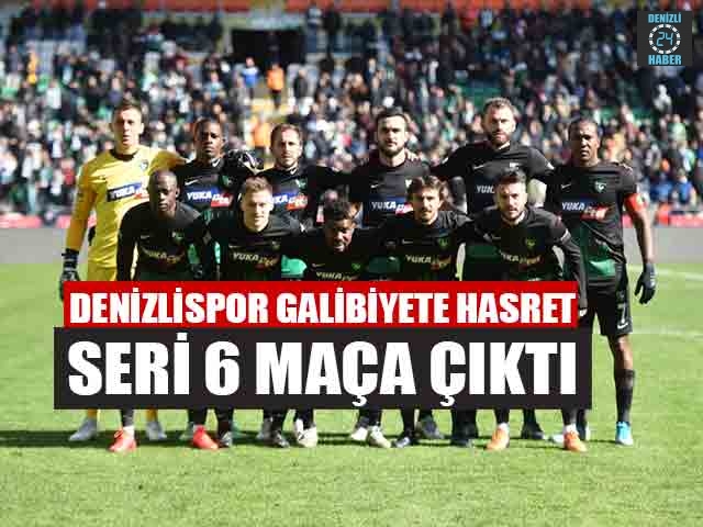 Denizlispor Galibiyete Hasret Seri 6 Maça Çıktı