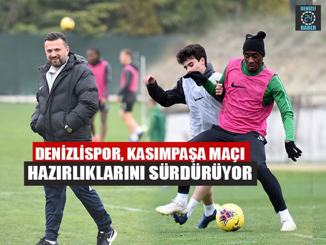 Denizlispor, Kasımpaşa Maçı Hazırlıklarını Sürdürüyor