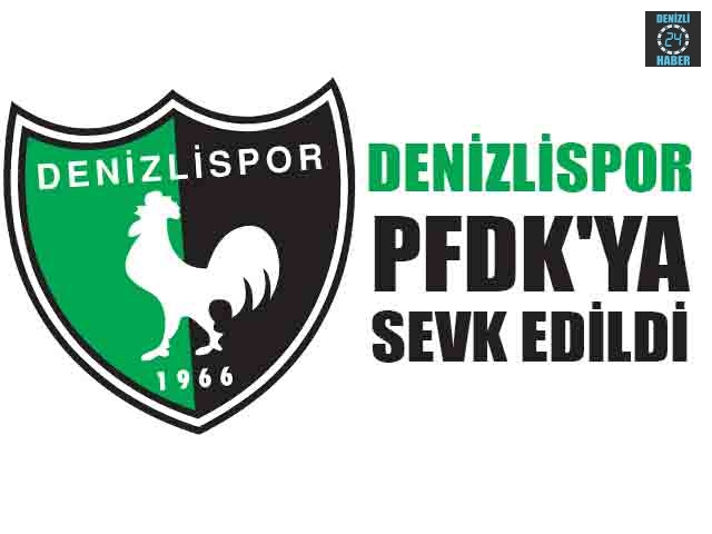 Denizlispor PFDK'ya Sevk Edildi