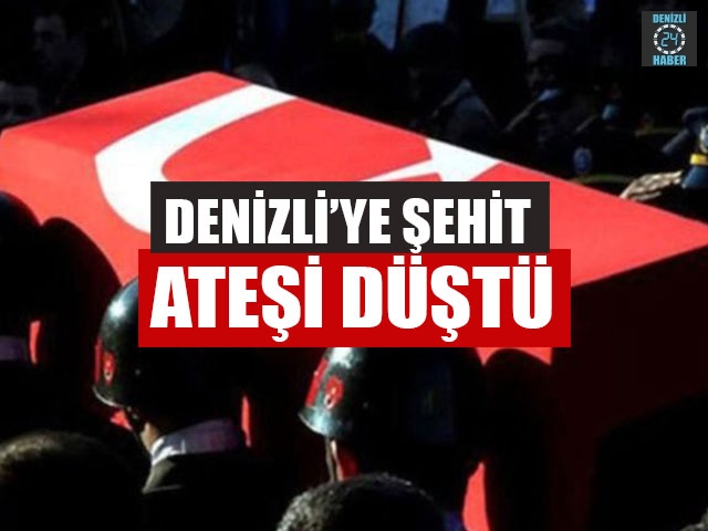 Denizli'ye Şehit Ateşi Düştü