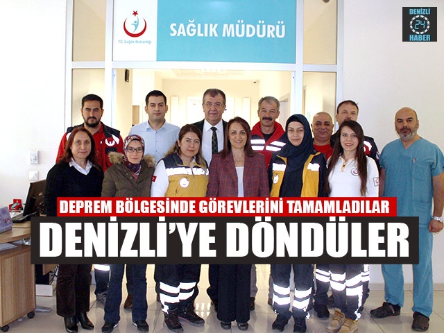 Deprem Bölgesinde Görevlerini Tamamladılar Denizli’ye Döndüler