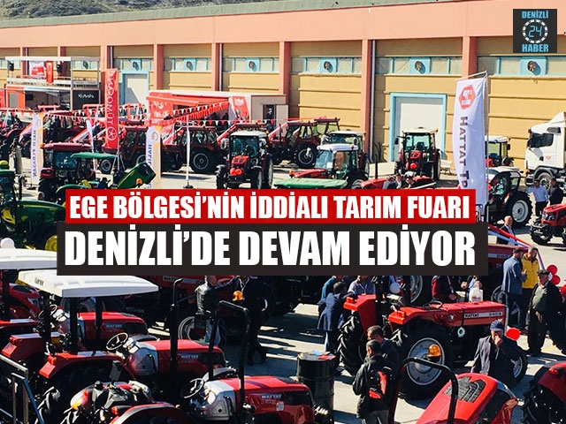 Ege Bölgesi’nin İddialı Tarım Fuarı Denizli’de Devam Ediyor