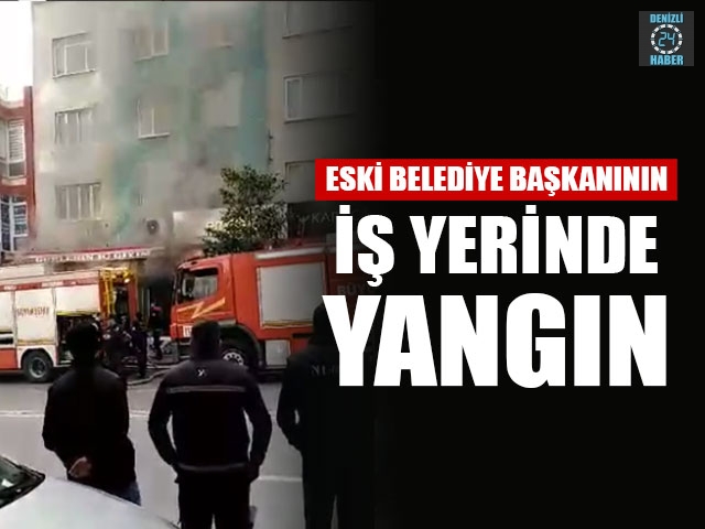 Eski Belediye Başkanının İş Yerinde Yangın