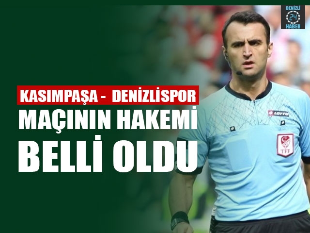 Kasımpaşa -  Denizlispor Maçının Hakemi Belli Oldu