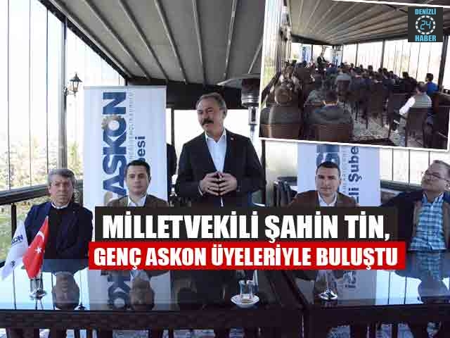 Milletvekili Şahin Tin, Genç ASKON üyeleriyle buluştu