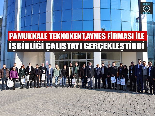 Pamukkale Teknokent, Aynes Firması İle İşbirliği Çalıştayı Gerçekleştirdi