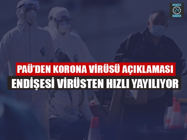 PAÜ’den Korona Virüsü Açıklaması Endişesi Virüsten Hızlı Yayılıyor