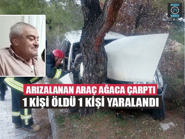 Arızalanan araç ağaca çarptı 1 kişi öldü 1 kişi yaralandı