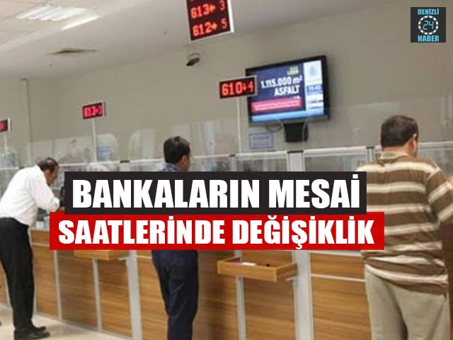 Bankaların Mesai Saatlerinde Değişiklik