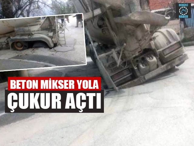 Beton Mikser Yola Çukur Açtı