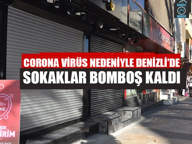 Corona Virüs Nedeniyle Denizli’de Sokaklar Bomboş Kaldı