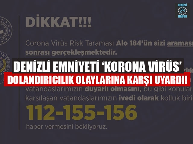 Denizli Emniyeti ‘Korona Virüs’ Dolandırıcılık Olaylarına Karşı Uyardı!