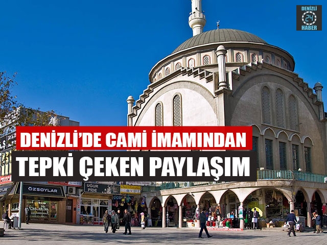 Denizli’de Cami İmamından Tepki Çeken Paylaşım