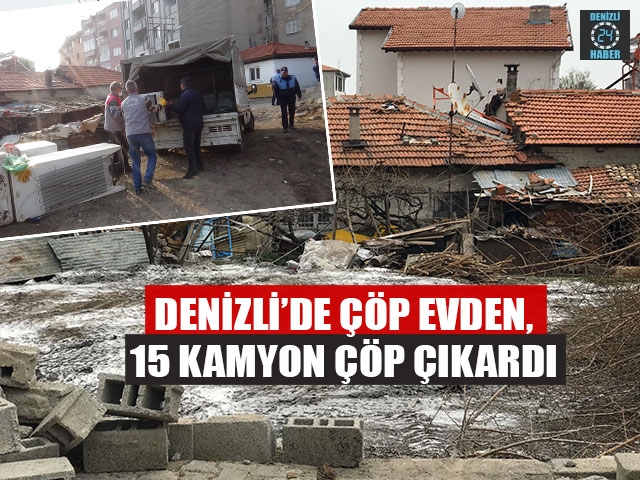Denizli’de Çöp Evden, 15 Kamyon Çöp Çıkardı