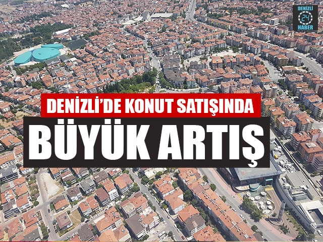 Denizli’de Konut Satışında Büyük Artış