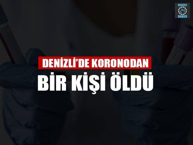 Denizli’de Koronodan Bir Kişi Öldü