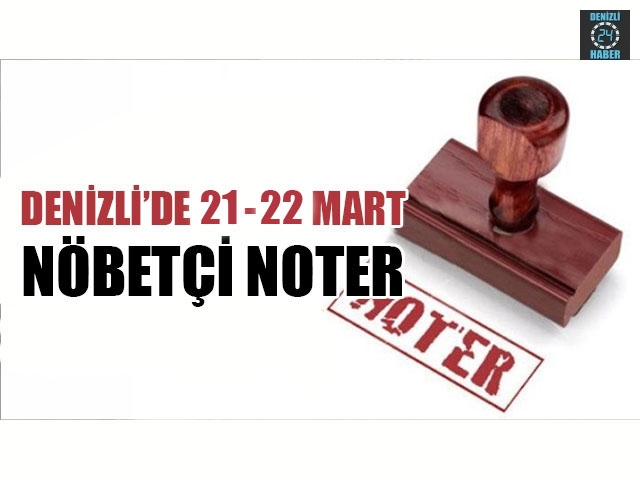 Denizli’de Nöbetçi Noter (21 Mart  – 22 Mart 2020) Merkezefendi, Pamukkale nöbetçi noter
