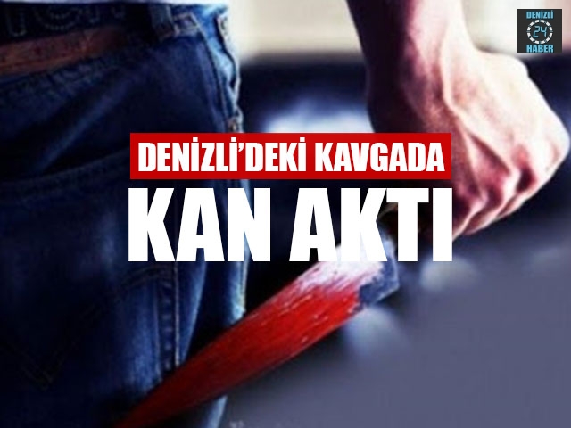 Denizli’deki Kavgada Kan Aktı