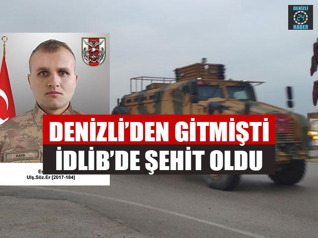Denizli’den Gitmişti İdlib’de Şehit Oldu