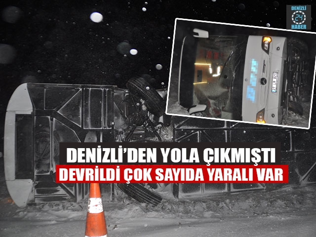 Denizli’den Yola Çıkmıştı Devrildi Çok Sayıda Yaralı Var