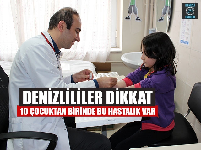 Denizlililer Dikkat 10 Çocuktan Birinde Bu Hastalık Var
