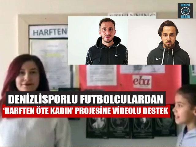 Denizlisporlu Futbolculardan ‘Harften Öte Kadın’ Projesine Videolu Destek
