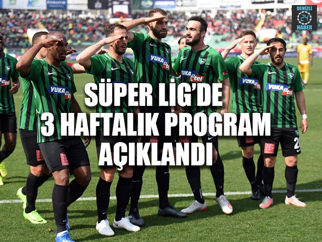Süper Lig'de 3 haftalık program açıklandı