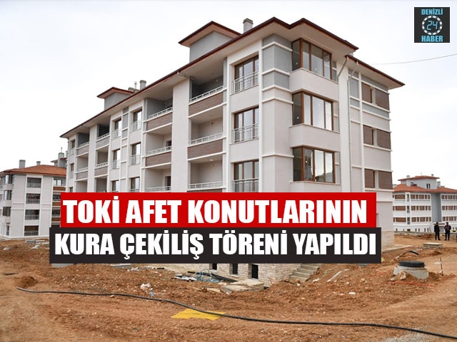 TOKİ Afet Konutlarının Kura Çekiliş Töreni Yapıldı