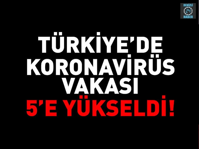 Türkiye'de vaka sayısı 5'e yükseldi!