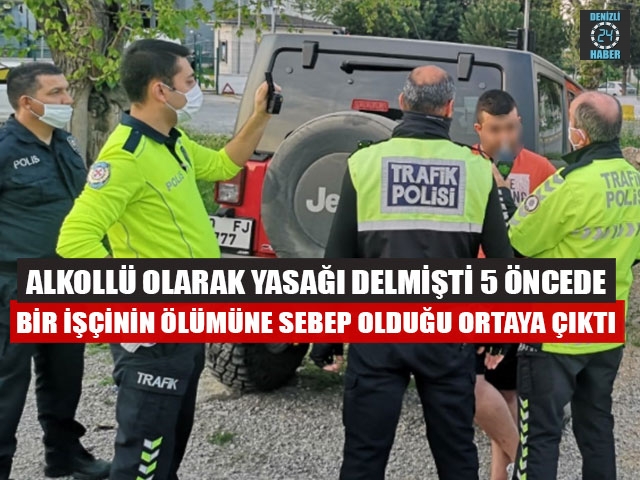 Alkollü Olarak Yasağı Delmişti 5 Öncede Bir İşçinin Ölümüne Sebep Olduğu Ortaya Çıktı