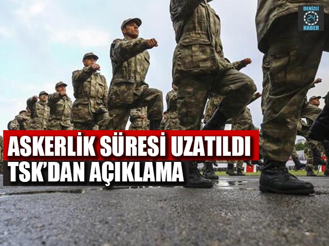 Askerlik süresi uzatıldı