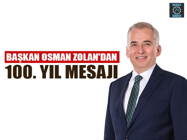 Başkan Osman Zolan'dan 100. Yıl mesajı