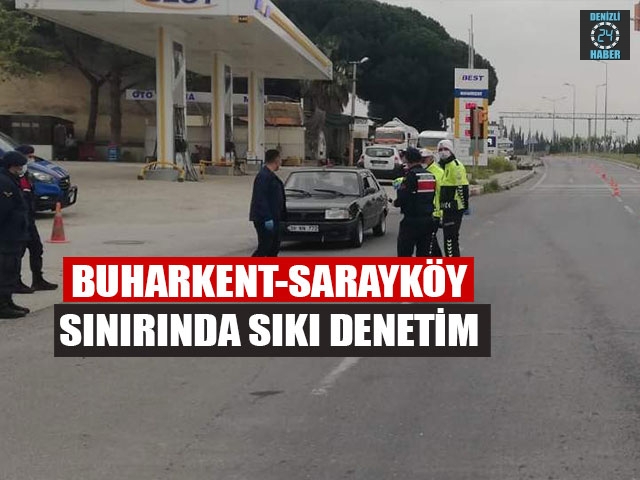 Buharkent-Sarayköy Sınırında Sıkı Denetim