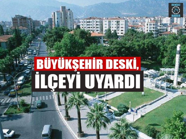 Büyükşehir DESKİ, İlçeyi Uyardı