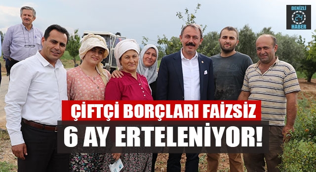 Çiftçi borçları faizsiz 6 ay erteleniyor!   