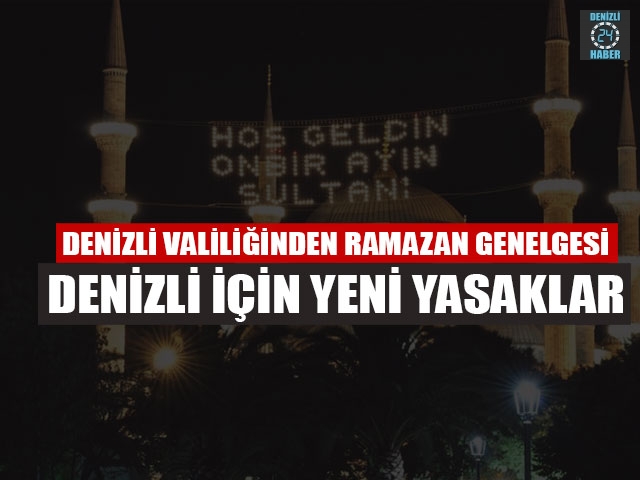 Denizli Valiliğinden Ramazan Genelgesi Denizli İçin Yeni Yasaklar