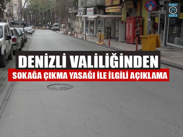 Denizli Valiliğinden Sokağa Çıkma Yasağı İle İlgili Açıklama