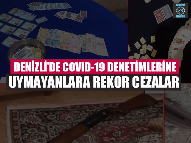 Denizli’de Covıd-19 Denetimlerine Uymayanlara Rekor Cezalar