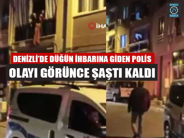 Denizli’de Düğün İhbarına Giden Polis Olayı Görünce Şaştı Kaldı