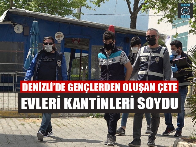 Denizli’de Gençlerden Oluşan Çete Evleri Kantinleri Soydu