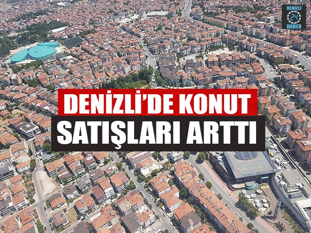 Denizli’de Konut Satışları Arttı