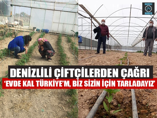 Denizlili çiftçilerden çağrı ‘Evde Kal Türkiye’m, Biz Sizin İçin Tarladayız’