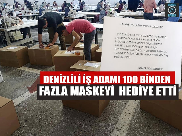 Denizlili İş Adamı 100 Binden Fazla Maskeyi  Hediye Etti