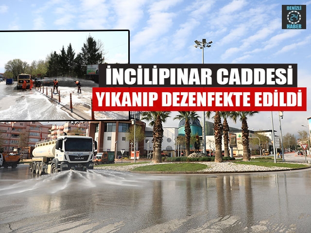 İncilipınar Caddesi Yıkanıp Dezenfekte Edildi