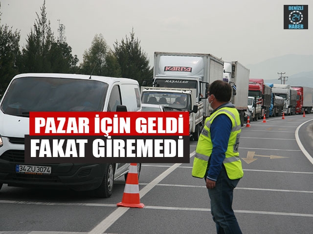 Pazar İçin Geldi Fakat Giremedi