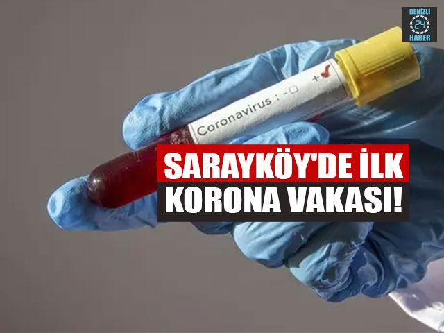 Sarayköy'de ilk korona vakası!