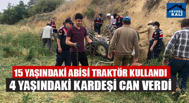15 Yaşındaki Abi Traktör Kullandı 4 Yaşındaki Kardeşi Feci Şekilde Can Verdi