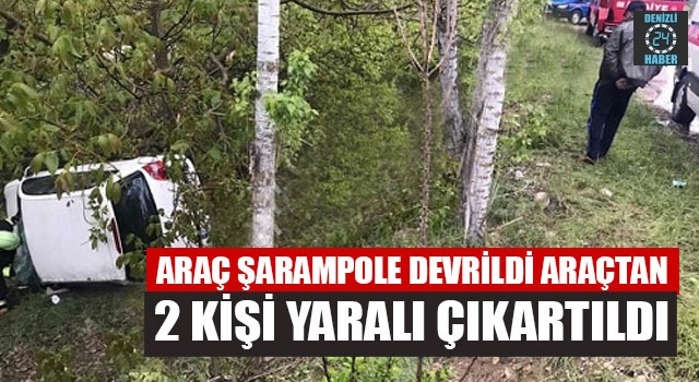 Araç Şarampole Devrildi Araçtan 2 Kişi Yaralı Çıkartıldı