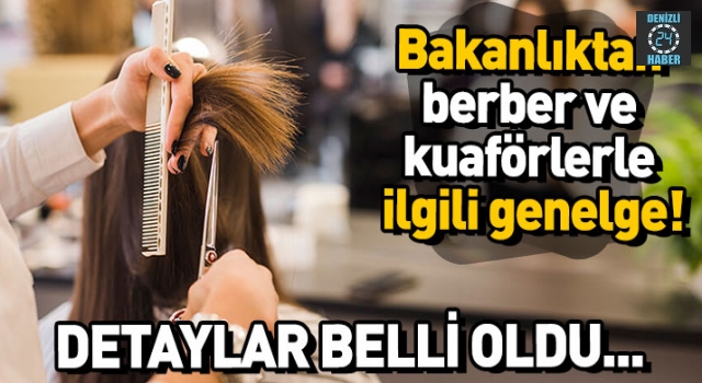 Bakanlıktan berber, güzellik salonu ve kuaförlerle ilgili genelge!